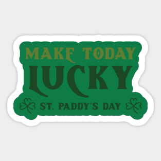 Make Today Lucky - St. Paddy's Day Sticker